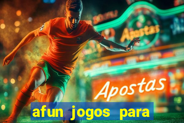 afun jogos para ganhar dinheiro